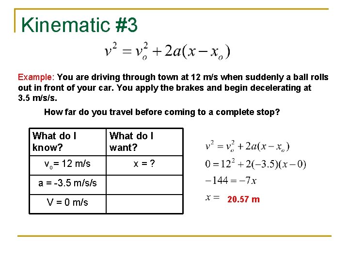 Kinematic #3 Example: You are driving through town at 12 m/s when suddenly a