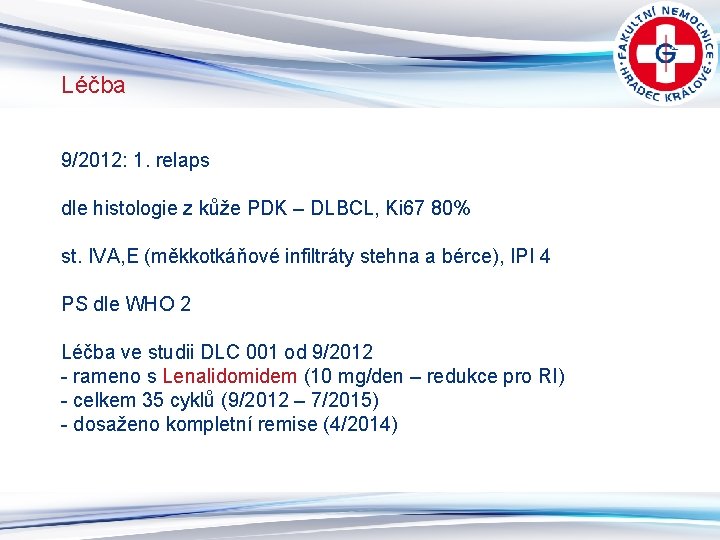 Léčba 9/2012: 1. relaps dle histologie z kůže PDK – DLBCL, Ki 67 80%