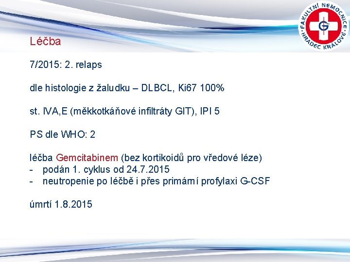 Léčba 7/2015: 2. relaps dle histologie z žaludku – DLBCL, Ki 67 100% st.