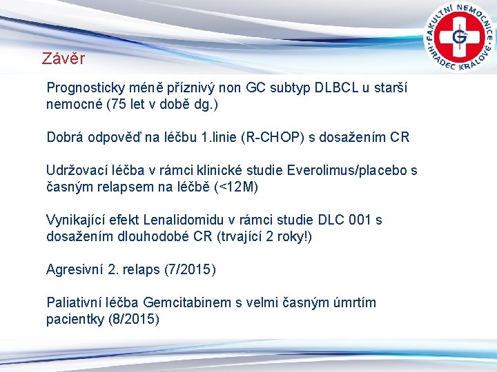 Závěr Prognosticky méně příznivý non GC subtyp DLBCL u starší nemocné (75 let v