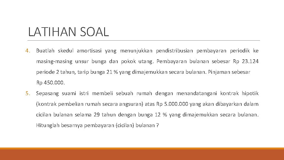 LATIHAN SOAL 4. Buatlah skedul amortisasi yang menunjukkan pendistribusian pembayaran periodik ke masing-masing unsur