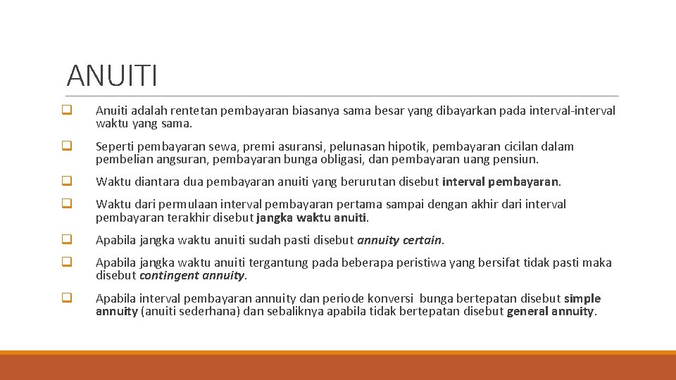 ANUITI q Anuiti adalah rentetan pembayaran biasanya sama besar yang dibayarkan pada interval-interval waktu