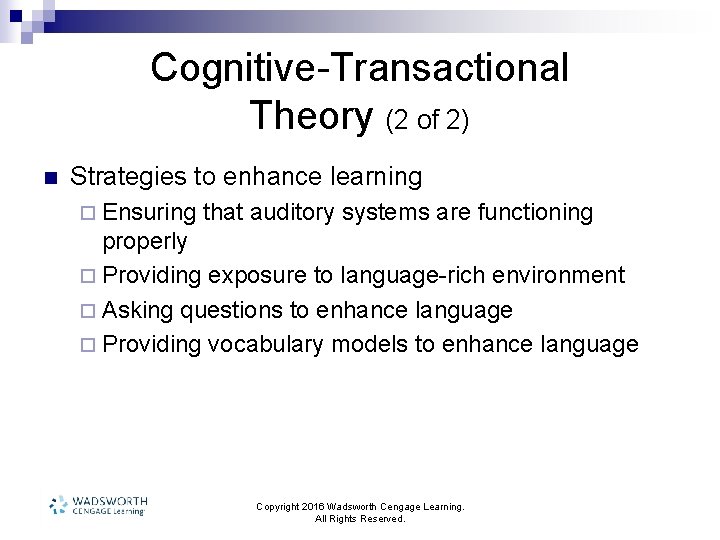 Cognitive-Transactional Theory (2 of 2) n Strategies to enhance learning ¨ Ensuring that auditory