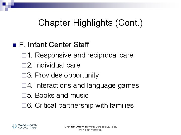 Chapter Highlights (Cont. ) n F. Infant Center Staff ¨ 1. Responsive and reciprocal