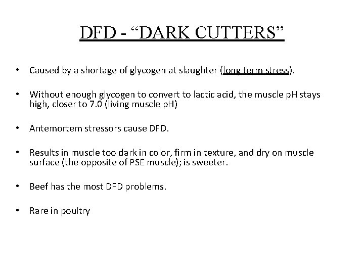 DFD - “DARK CUTTERS” • Caused by a shortage of glycogen at slaughter (long