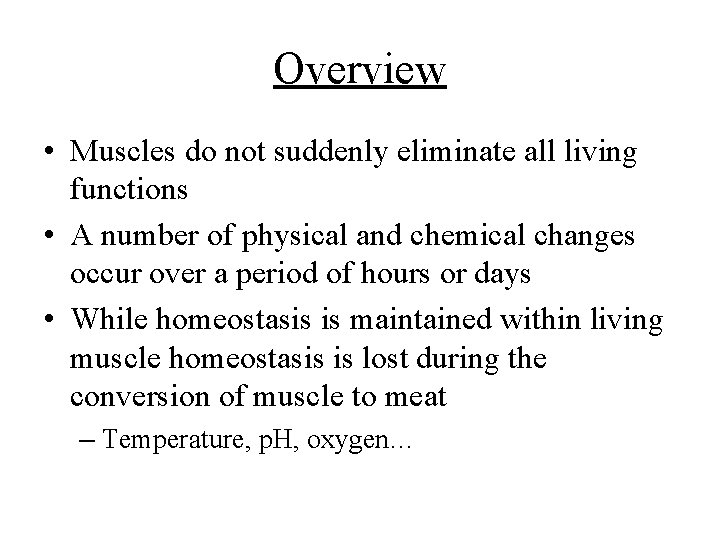 Overview • Muscles do not suddenly eliminate all living functions • A number of