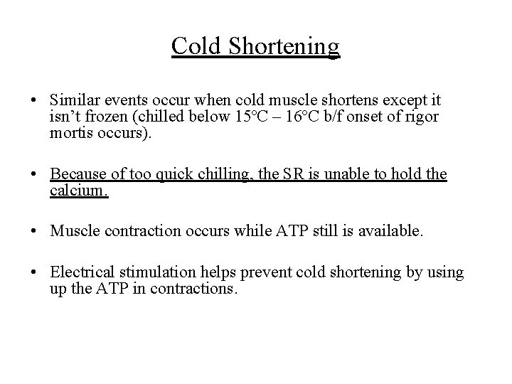 Cold Shortening • Similar events occur when cold muscle shortens except it isn’t frozen