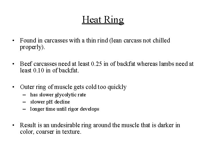 Heat Ring • Found in carcasses with a thin rind (lean carcass not chilled