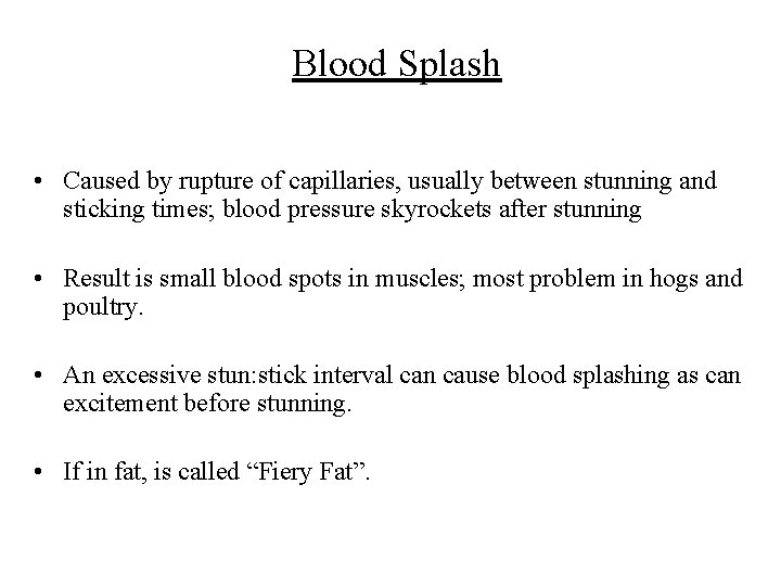 Blood Splash • Caused by rupture of capillaries, usually between stunning and sticking times;