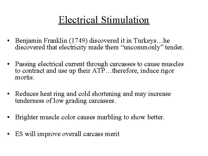 Electrical Stimulation • Benjamin Franklin (1749) discovered it in Turkeys…he discovered that electricity made