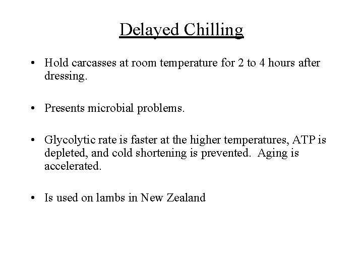 Delayed Chilling • Hold carcasses at room temperature for 2 to 4 hours after