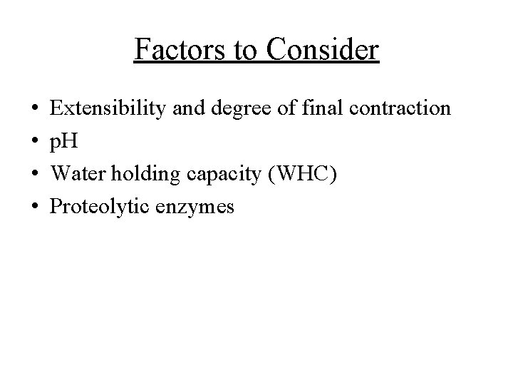 Factors to Consider • • Extensibility and degree of final contraction p. H Water