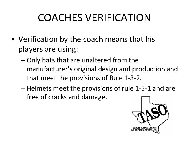 COACHES VERIFICATION • Verification by the coach means that his players are using: –