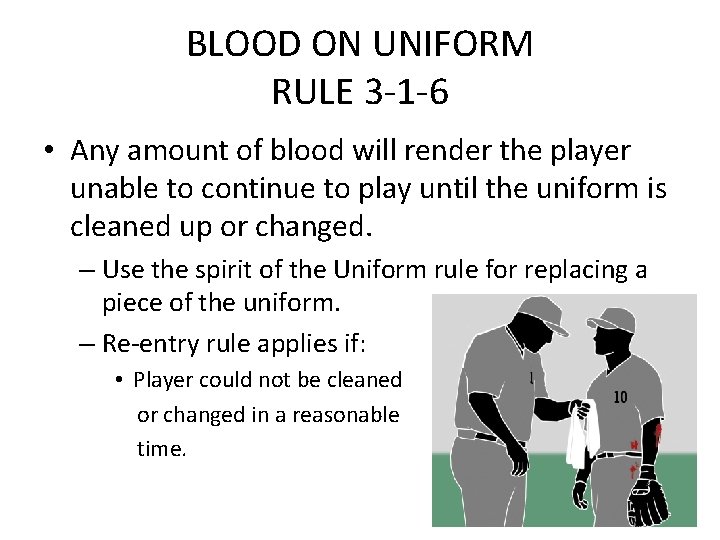 BLOOD ON UNIFORM RULE 3 -1 -6 • Any amount of blood will render