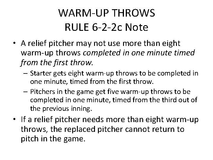 WARM-UP THROWS RULE 6 -2 -2 c Note • A relief pitcher may not
