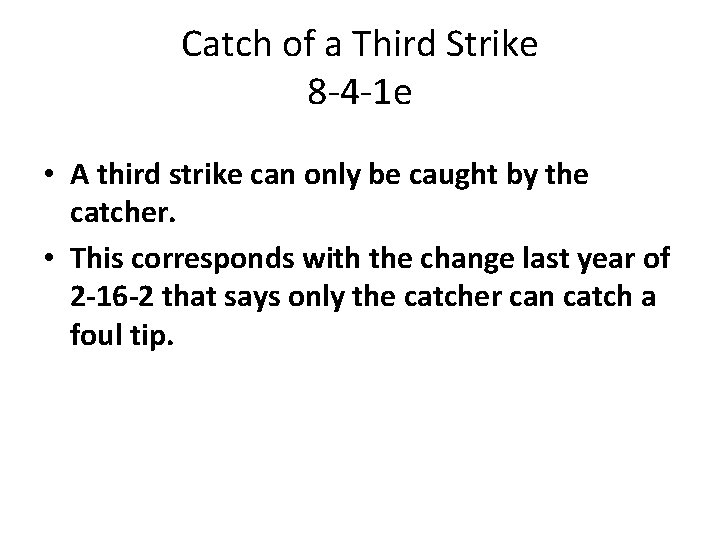 Catch of a Third Strike 8 -4 -1 e • A third strike can