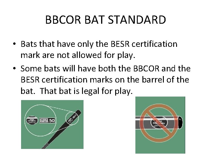 BBCOR BAT STANDARD • Bats that have only the BESR certification mark are not