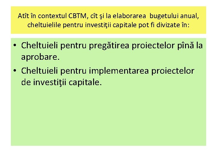 Atît în contextul CBTM, cît şi la elaborarea bugetului anual, cheltuielile pentru investiţii capitale