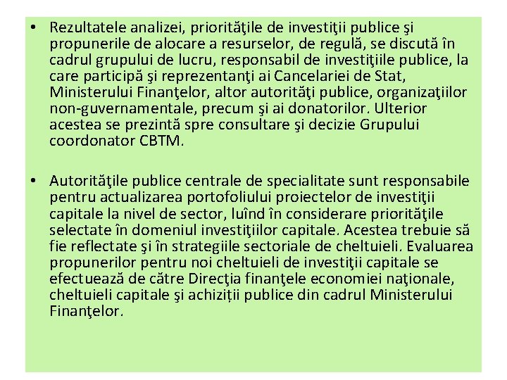  • Rezultatele analizei, priorităţile de investiţii publice şi propunerile de alocare a resurselor,