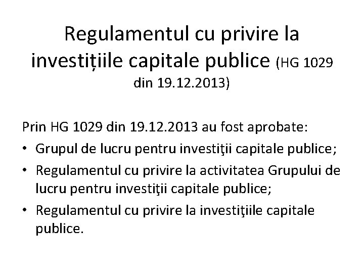 Regulamentul cu privire la investițiile capitale publice (HG 1029 din 19. 12. 2013) Prin