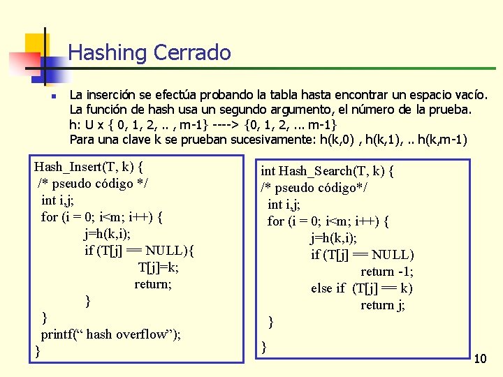 Hashing Cerrado n La inserción se efectúa probando la tabla hasta encontrar un espacio