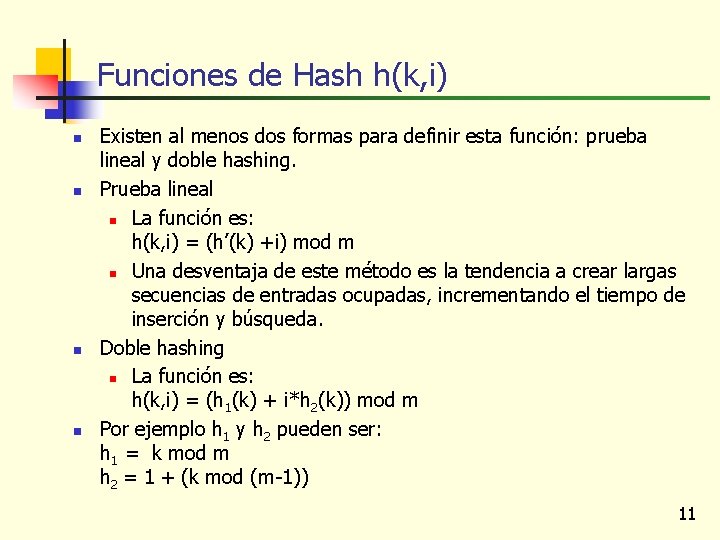 Funciones de Hash h(k, i) n n Existen al menos dos formas para definir