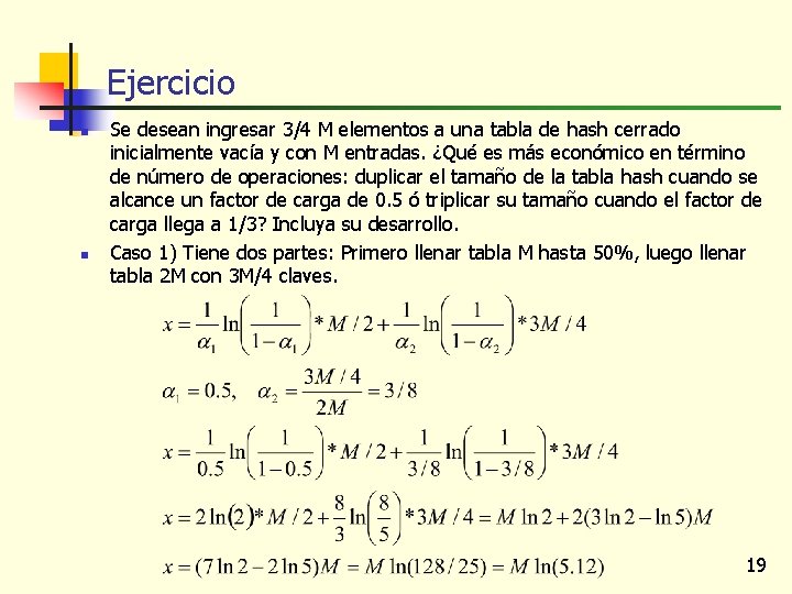 Ejercicio n n Se desean ingresar 3/4 M elementos a una tabla de hash