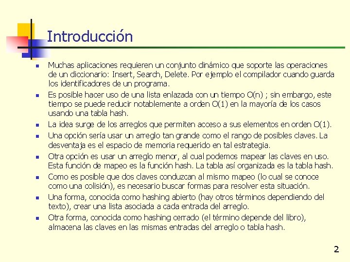 Introducción n n n n Muchas aplicaciones requieren un conjunto dinámico que soporte las