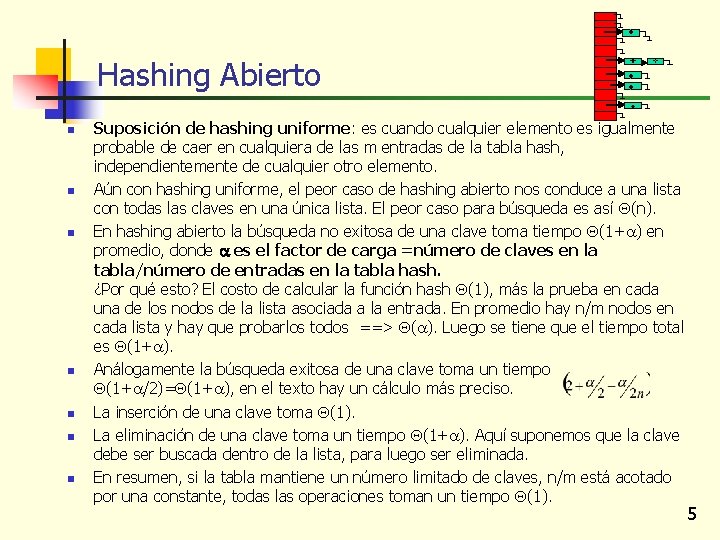Hashing Abierto n n n n Suposición de hashing uniforme: es cuando cualquier elemento