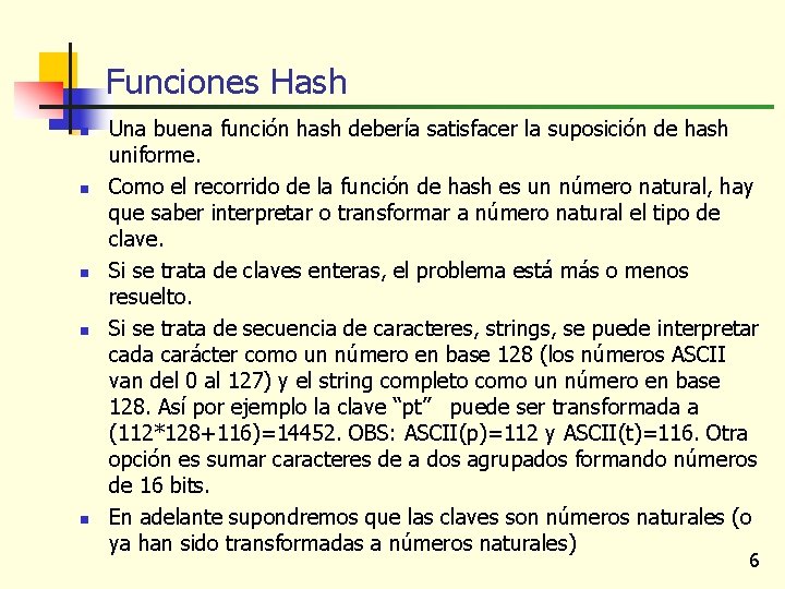 Funciones Hash n n n Una buena función hash debería satisfacer la suposición de