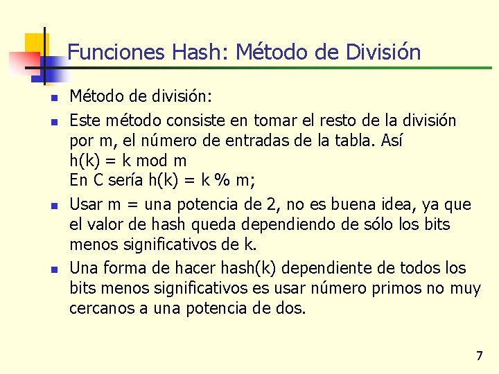 Funciones Hash: Método de División n n Método de división: Este método consiste en