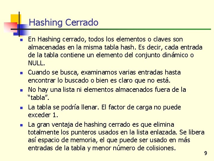 Hashing Cerrado n n n En Hashing cerrado, todos los elementos o claves son