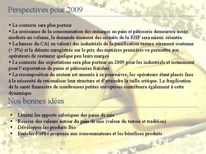  Perspectives pour 2009 § Le contexte sera plus porteur § La croissance de