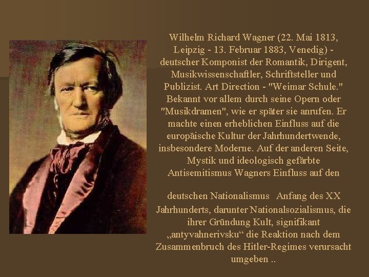 Wilhelm Richard Wagner (22. Mai 1813, Leipzig - 13. Februar 1883, Venedig) deutscher Komponist