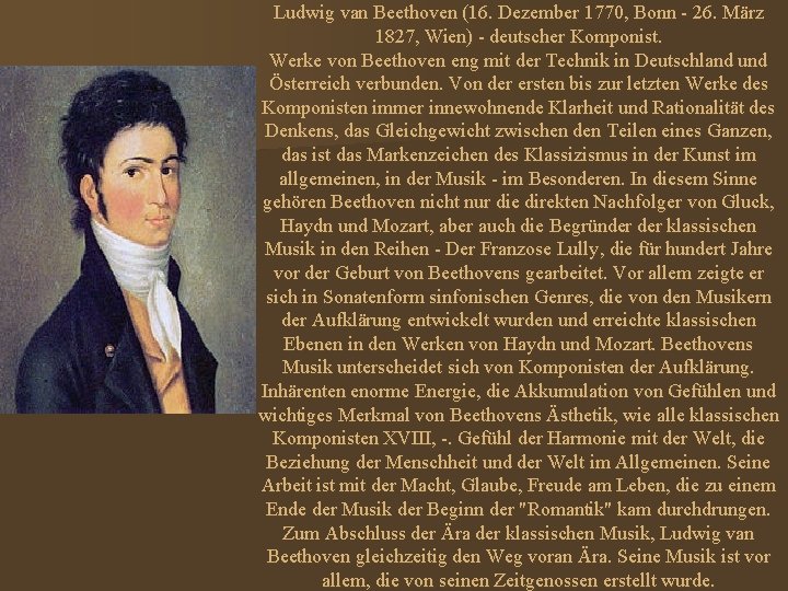 Ludwig van Beethoven (16. Dezember 1770, Bonn - 26. März 1827, Wien) - deutscher