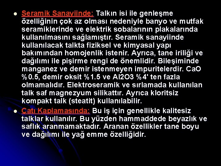 l l Seramik Sanayiinde: Talkın isi ile genleşme özelliğinin çok az olması nedeniyle banyo