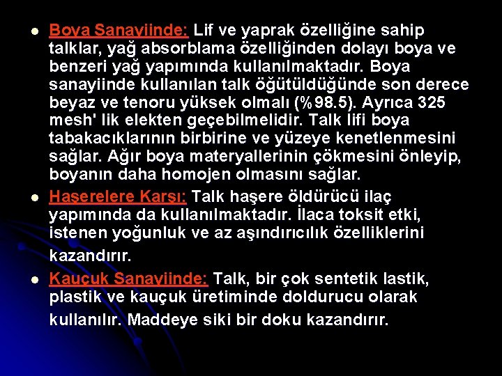 l l l Boya Sanayiinde: Lif ve yaprak özelliğine sahip talklar, yağ absorblama özelliğinden