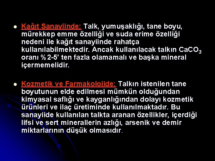 l Kağıt Sanayiinde: Talk, yumuşaklığı, tane boyu, mürekkep emme özelliği ve suda erime özelliği