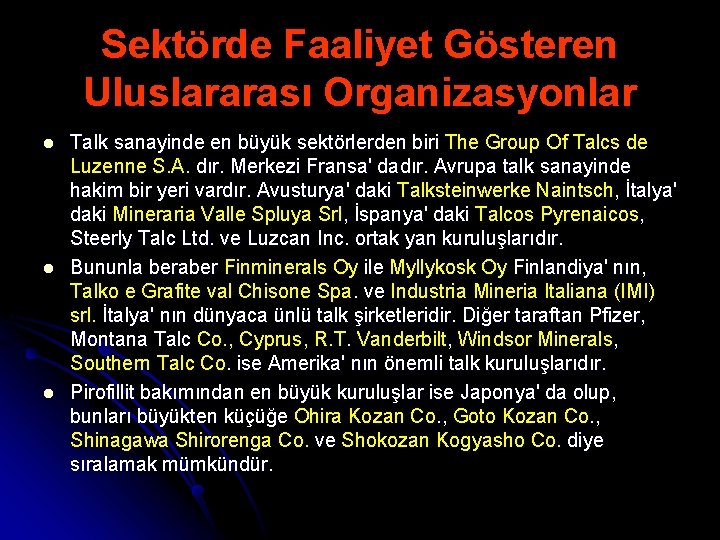 Sektörde Faaliyet Gösteren Uluslararası Organizasyonlar l l l Talk sanayinde en büyük sektörlerden biri