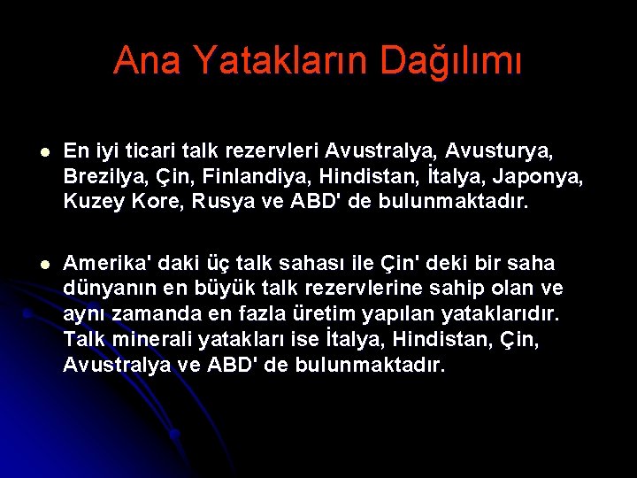 Ana Yatakların Dağılımı l En iyi ticari talk rezervleri Avustralya, Avusturya, Brezilya, Çin, Finlandiya,