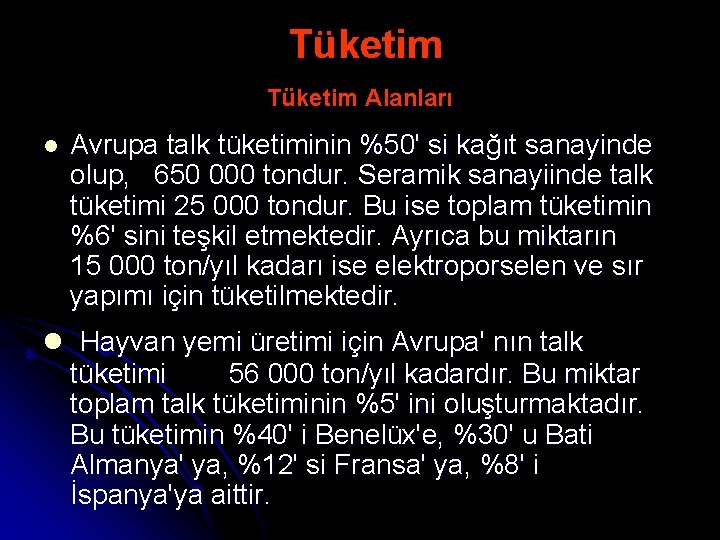 Tüketim Alanları l Avrupa talk tüketiminin %50' si kağıt sanayinde olup, 650 000 tondur.