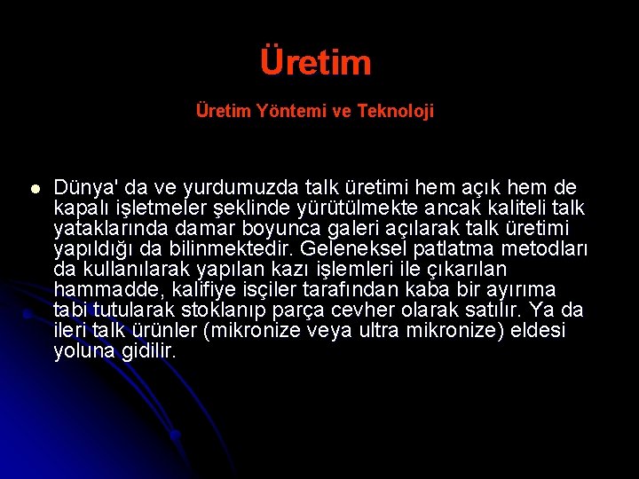 Üretim Yöntemi ve Teknoloji l Dünya' da ve yurdumuzda talk üretimi hem açık hem