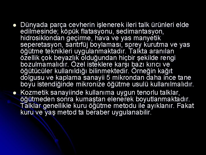 l l Dünyada parça cevherin işlenerek ileri talk ürünleri elde edilmesinde; köpük flatasyonu, sedimantasyon,