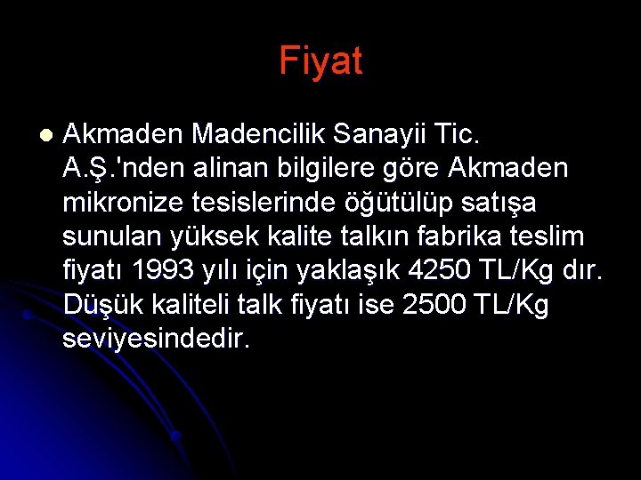 Fiyat l Akmaden Madencilik Sanayii Tic. A. Ş. 'nden alinan bilgilere göre Akmaden mikronize