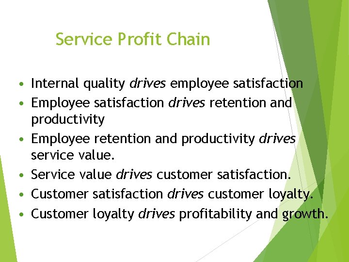 Service Profit Chain • Internal quality drives employee satisfaction • Employee satisfaction drives retention