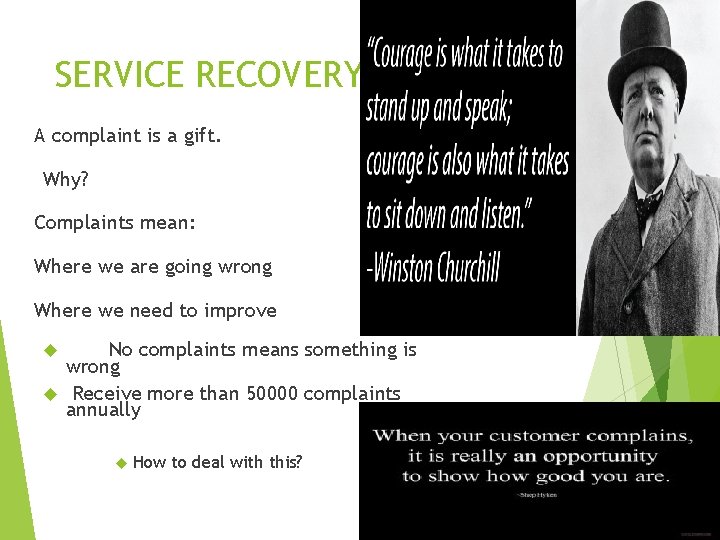 SERVICE RECOVERY A complaint is a gift. Why? Complaints mean: Where we are going
