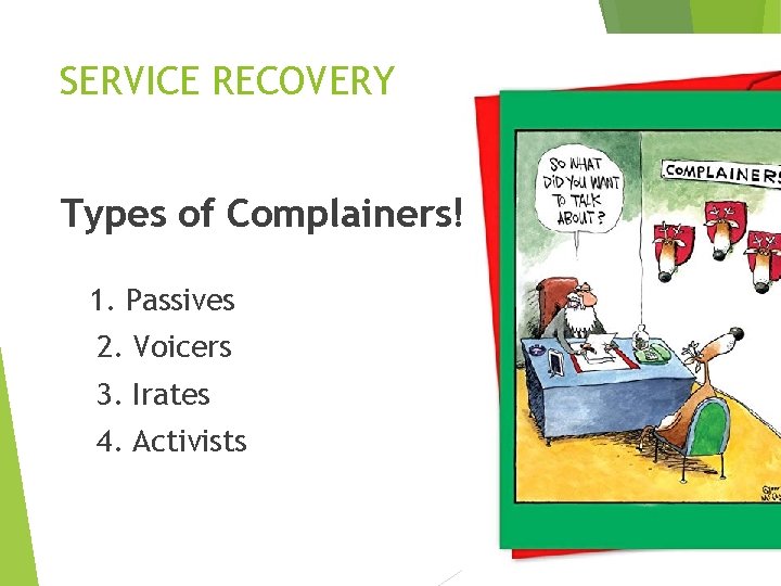 SERVICE RECOVERY Types of Complainers! 1. Passives 2. Voicers 3. Irates 4. Activists 21