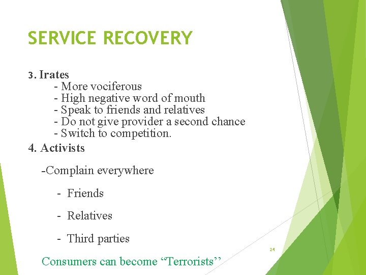SERVICE RECOVERY 3. Irates - More vociferous - High negative word of mouth -