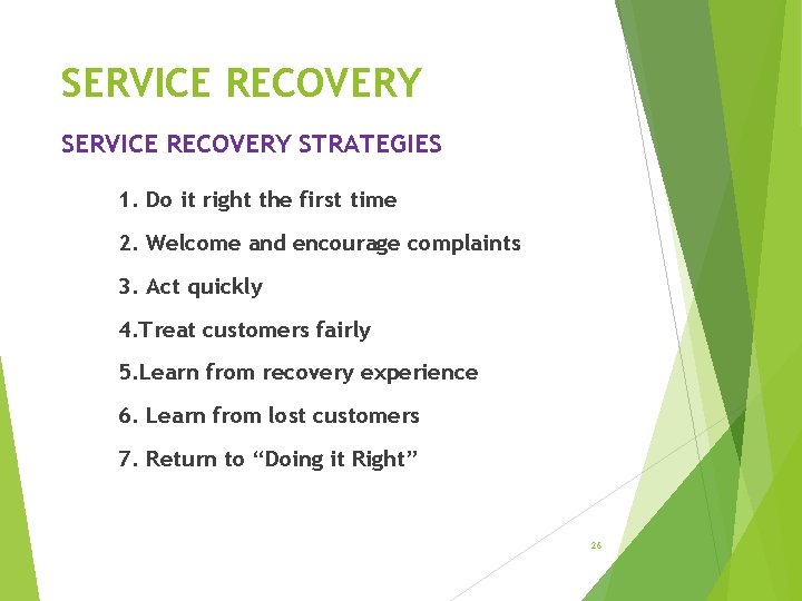 SERVICE RECOVERY STRATEGIES 1. Do it right the first time 2. Welcome and encourage