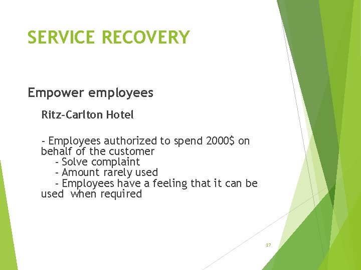 SERVICE RECOVERY Empower employees Ritz-Carlton Hotel - Employees authorized to spend 2000$ on behalf